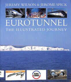 Book, Wilson, Jeremy et al, Eurotunnel: The Illustrated Journey, 1994