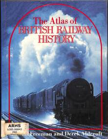 Book, Freeman, Michael et al, The Atlas of British Railway History, 1988