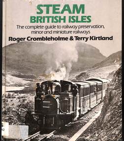 Book, Crombleholme, Roger, Steam British Isles: The complete guide to railway preservation, minor and miniature railways, 1985