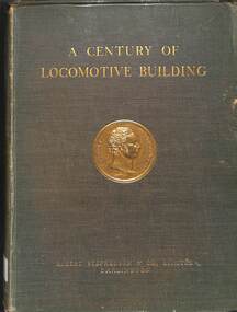 Book, Warren, J.G.H, A Century of Locomotives Building By Robert Stephenson & Co 1823-1923, 1923