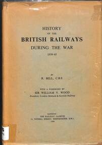 Book, Bell, R, A History of The British Railways During The War 1939-45, 1946