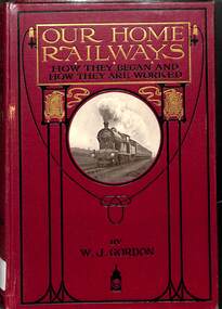 Book, Gordon, W.J, Our Home Railways: How They Began and How They Are Worked Vol II, 1910