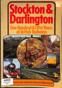 Book, Semmens, P.W.B, Stockton & Darlington: One Hundred & Fifty Years of British Railways, 1975
