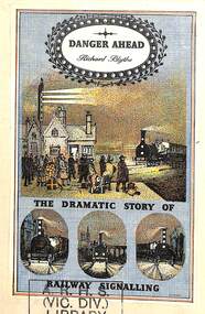 Book, Blythe, Richard, Danger Ahead: The Dramatic Story of Railway Signalling, 1951