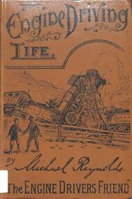 Book, Reynolds, Michael, Engine Driving Life: Stirring Adventures and Incidents in the Lives of Locomotive Engine-Drivers, 1894