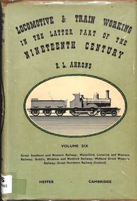 Book, Ahrons, Ernest, Leopold, Locomotive & Train Working in the Latter Part of the Nineteenth Century: Volume Six, 1954