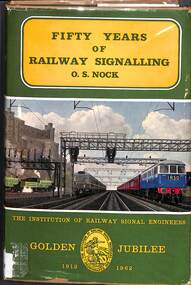 Book, Nock, O.S, Fifty Years of Railway Signalling, 1962