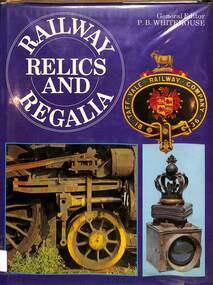 Book, Whitehouse, Patrick, Railway Relics and Regalia, 1975