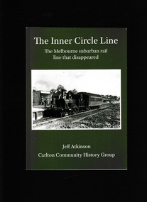 Book, Jeff Atkinson, The inner circle line: The Melbourne suburban rail line that disappeared, 2021