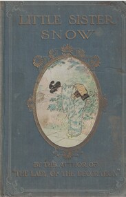 Book, by the author of 'The lady of the decorations' [Frances Little], Little sister Snow, 1909