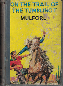 Book - Novel, Mulford, Clarence E, On The Trail of The Tumbling T by Clarence E. Mulford, 1953