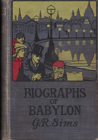 Book - Novel, Sims, George R, Biographs of Babylon by George R. Sims, 1902