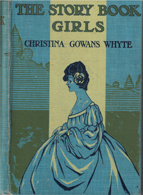 Book - Novel, Whyte, Christina Gowans et al, The Story Book Girls by Christine Gowans Whyte, 1906