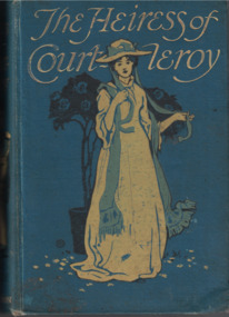 Book - Novel, Beale, Anne et al, The Heiress of Courtleroy by Anne Beale, 1906