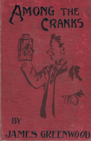 Book - Novel, Greenwood, James et al, Among the Cranks by James Greenwood, [n.d.] [1905]
