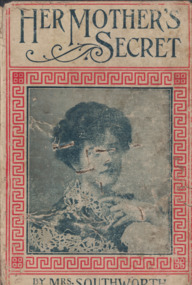 Book - Novel, Southworth, Mrs (Emma Dorothy Eliza Nevitte Southworth), Her Mother's Secret by Mrs. Southworth, [n.d.] [1889?]