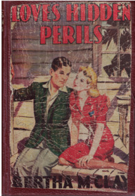 Book - Novel, Clay, Bertha M, Love's hidden perils, [n.d.] [1940s?]