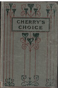 Book - Novel, Shaw, Catharine, Cherry's choice, [n.d.] [late 19th/early 20th century?]