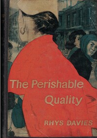 Book - Novel, Davies, Rhys, The perishable quality : a novel by Rhys Davies, 1957