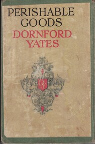 Book - Novel, Yates, Dornford, Perishable goods, 1928