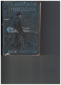 Book - Short stories, Donovan, Dick (J. E. Preston Muddock), The adventures of Tyler Tatlock private detective : related by Dick Donovan, 1900