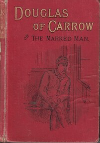 Book - Novel, [E. A. B. D. (pen-name of E. A. Bland)], Douglas of Carrow : or A marked man, [n.d.] [c.1900?]