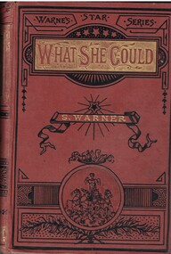 Book - Novels, Warner, S. [Susan Bogart Warner], What she could : [with]  Opportunities : a sequel, [n.d.] [First published 1870? Date of this edition not known.]
