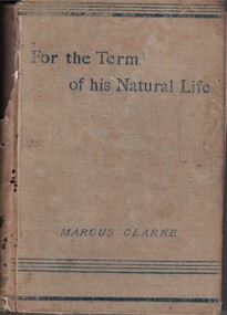 Book - Novel, Clarke, Marcus, For the term of his natural life, 1886
