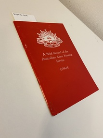 Booklet, A brief record of the Australian Army Nursing Service : 1939-45, [1985?]