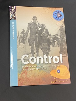 Staple bound paperback book. There is a blue strip along the left side with a stained glass image of a soldier at the top and 'century of service' printed sideways in white text below. The cover shows a black and white photo of a soldier assisting a civilian down a road and more civilians in the background, covered by a feint overlay of a map. The title is printed in large white print near the bottom of the page and an image of yellow 'peace monitoring group' hat in the bottom right corner.