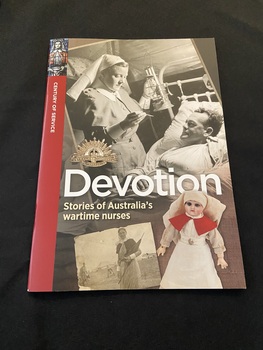 Staple-bound paperback book. It has a red strip along the left side with a stained glass image of a nurse at the top and 'century of service' printed sideways in white text below the image. The cover shows a black and white image of a nurse tending a patient in a military tent. The title is printed in large white print below the centre of the page and beneath it is a photo of a nurse in a miltary base and of an old doll dressed as a nurse. The symbol for Australian Commonwealth Military Forces is in the middle of the page.