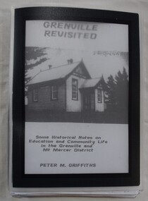 Compilation of writings by Peter M Griffiths on the Greville and Mount Mercer districts.