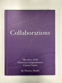 Book, Collaborations: The story of the Victorian Comprehensive Cancer Centre