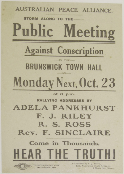 Printed handbill advertising a public meeting against conscription at the Brunswick Town Hall organised by the Australian Peace Alliance with speeches by Adela Pankhurst, F. J. Riley, R. S. Ross and Rev. F. Sinclaire.